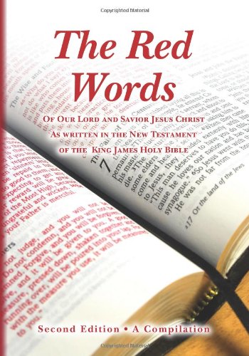 The Red Words: Of Our Lord and Savior Jesus Christ As Written in the New Testament of the King James Version of the Holy Bible