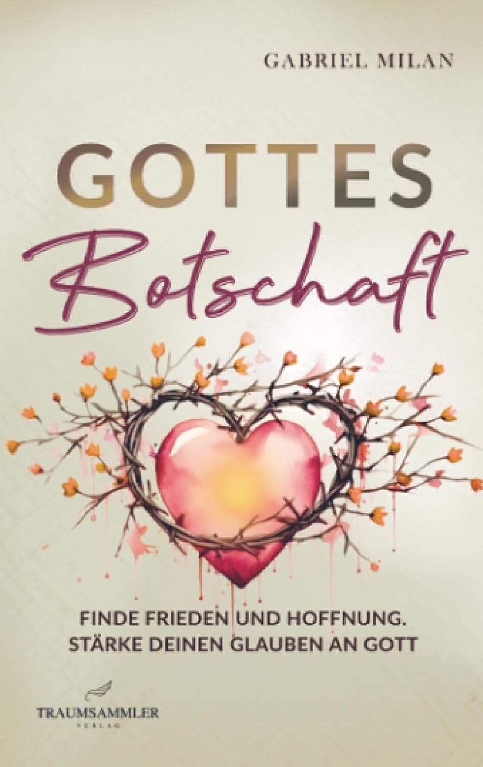 Gottes Botschaft: Begegnungen mit Herrn I Texte und Gedichte I Christ I Gott I Jesus Christus (German Edition)