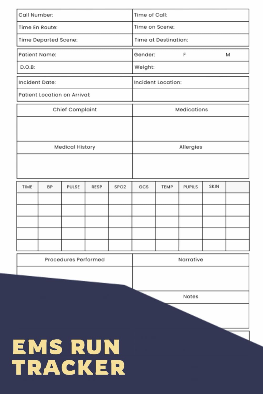 EMS Run Tracker: A Logbook To Document And Keep Track Of Every Call You Respond To, Ensuring That Critical Information Is Easily Accessible And Accurately Recorded