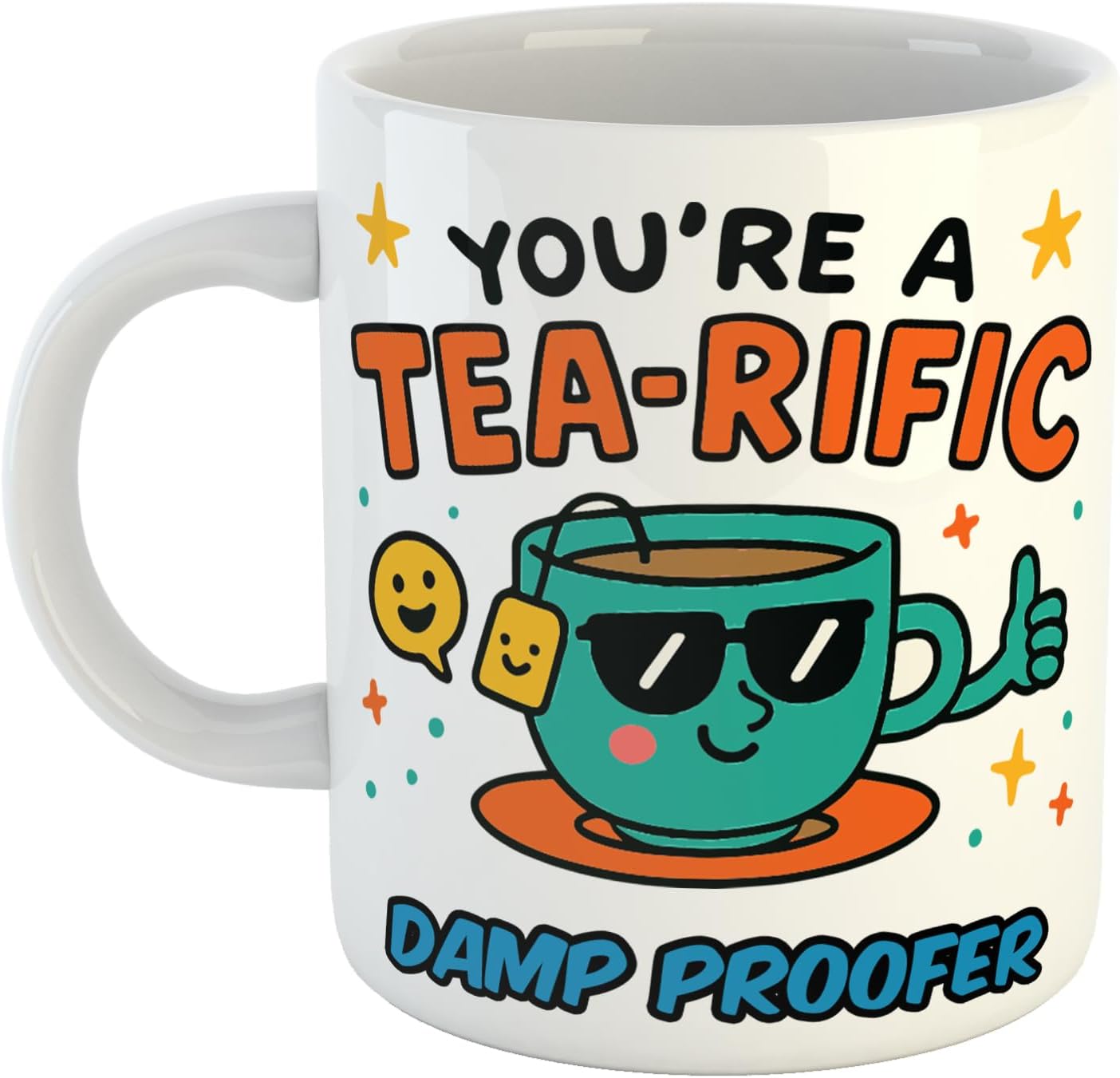 Youre A Tea-Rific Damp Proofer Terrific Pun Funny Gift Mug for Retirement Party, Birthday, Mum, Aunty, Nan Appreciation Gift