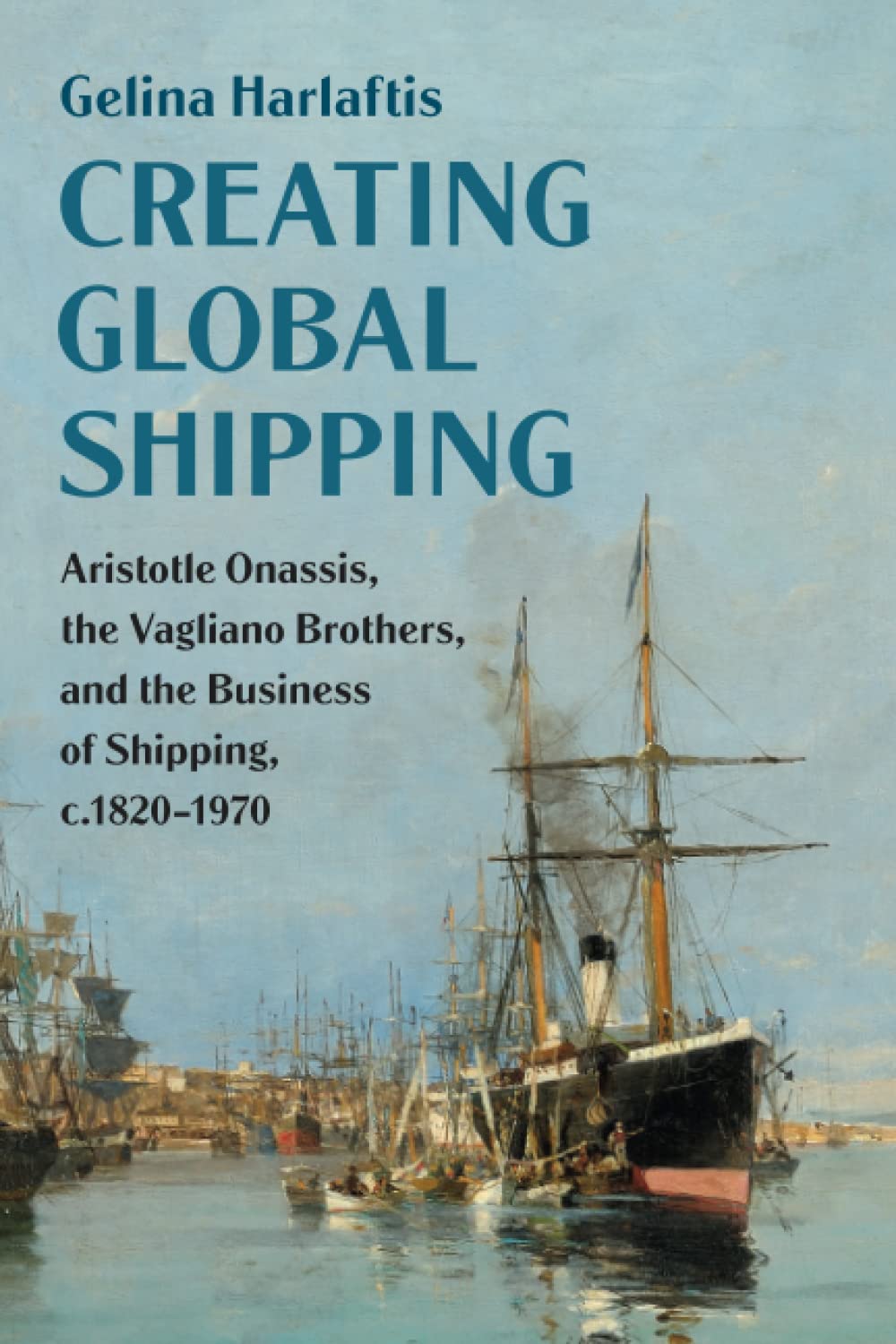 Creating Global Shipping (Cambridge Studies in the Emergence of Global Enterprise)