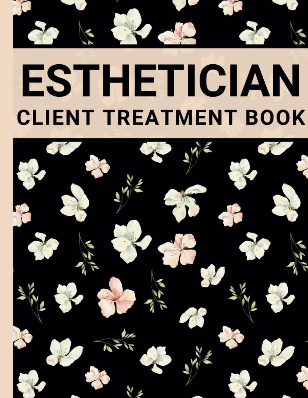 Esthetician Client Treatment Book: A Logbook to Record Skin Care Facial Customer Treatment Notes and Client Personal Information for Skincare Specialists and Beauty Salons