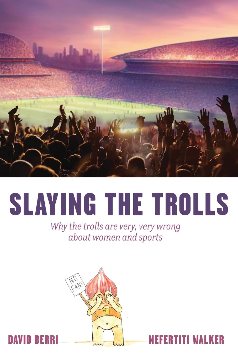 Slaying the Trolls! Why the Trolls Are Very, Very Wrong about Women and Sports