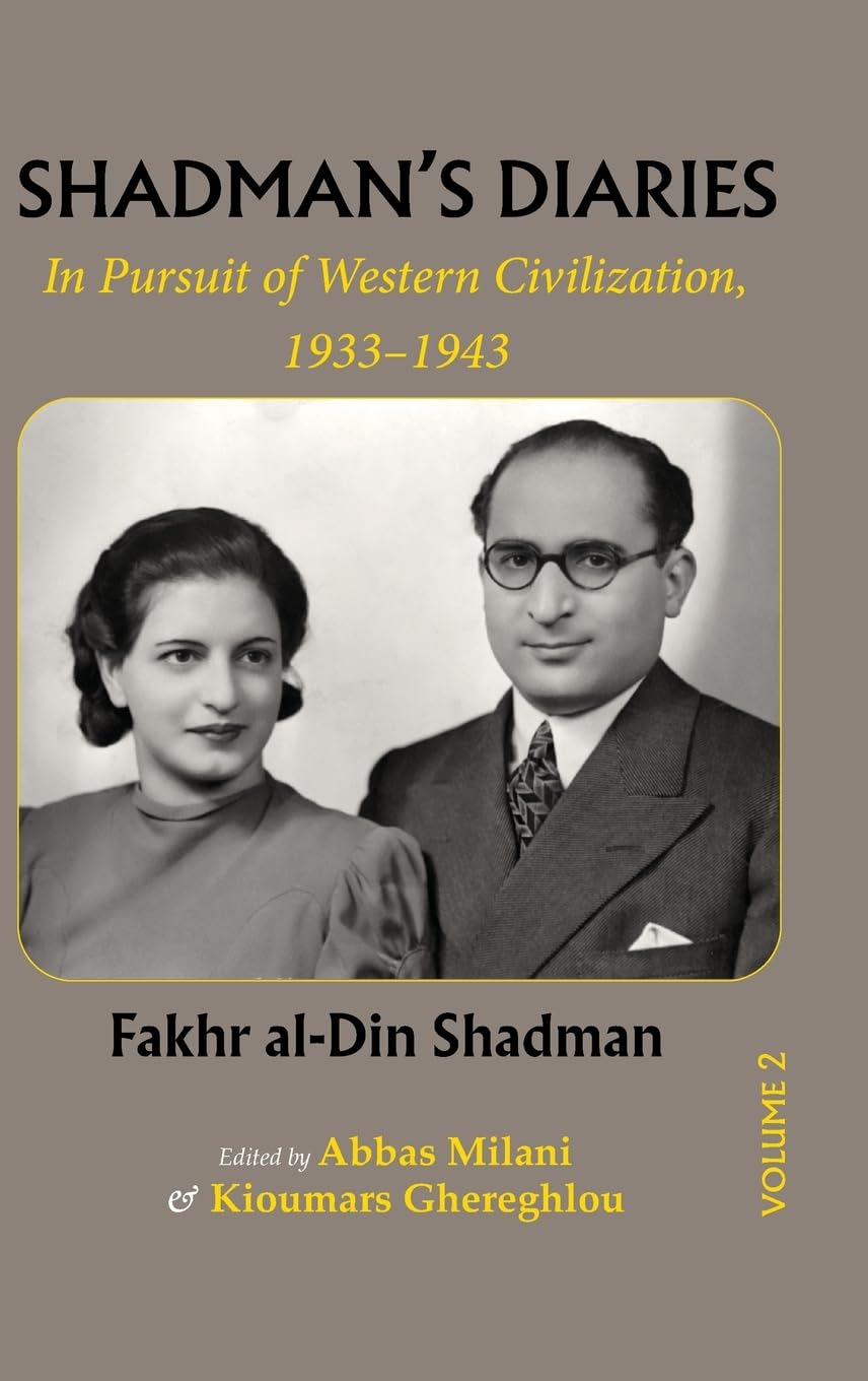 Shadman Diaries: In Pursuit of Western Civilization, 1933-1943 (Volume 2, Diaries in Persian)): In Pursuit of Western Civilization, 1933-1943 (Volume 2))