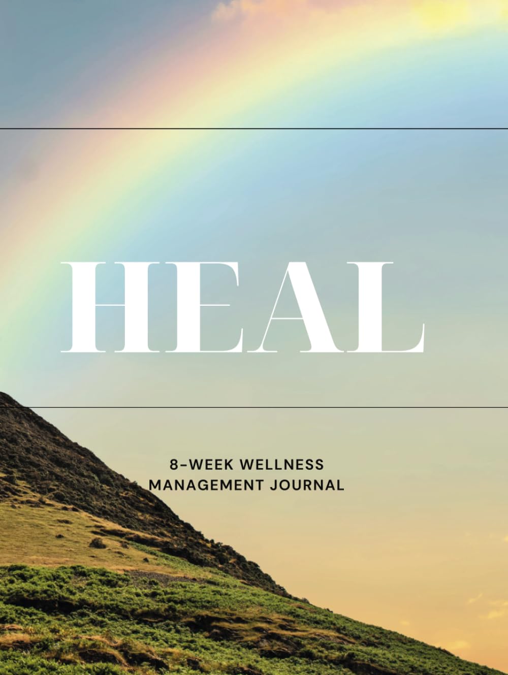 Heal: Eight-Week Wellness Management Journal: manage medications, track moods, discover your motivation, daily and weekly calendar, morning routine checklist, physical and mental health