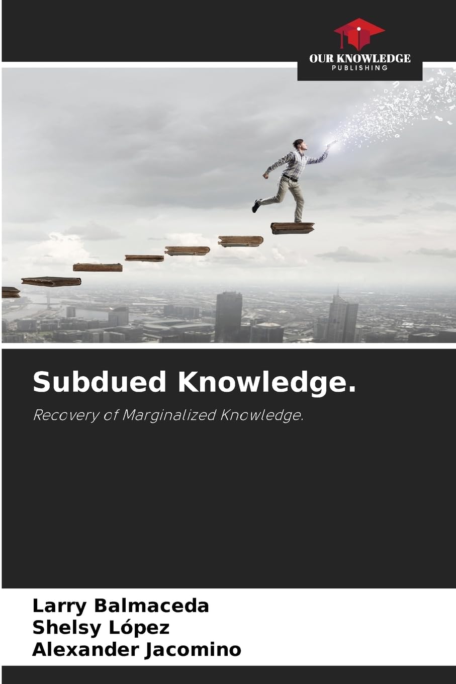 Subdued Knowledge.: Recovery of Marginalized Knowledge.