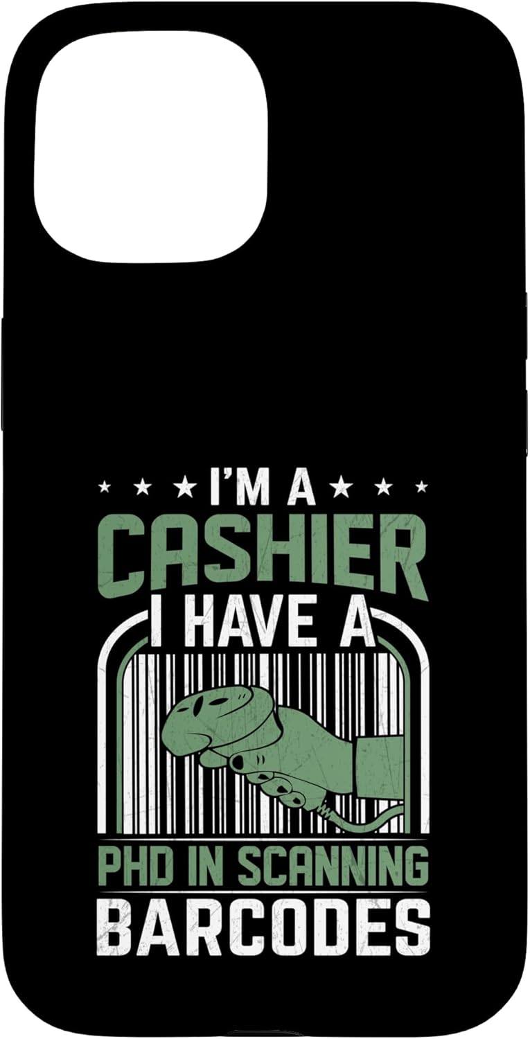I'm a Cashier I Have a PHD in Scanning Barcodes - Cashiers Case for iPhone 15