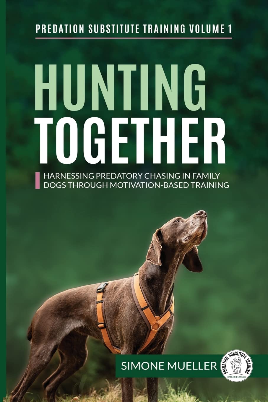 Hunting Together: Harnessing Predatory Chasing in Family Dogs through Motivation-Based Training: 1 (Predation Substitute Training)