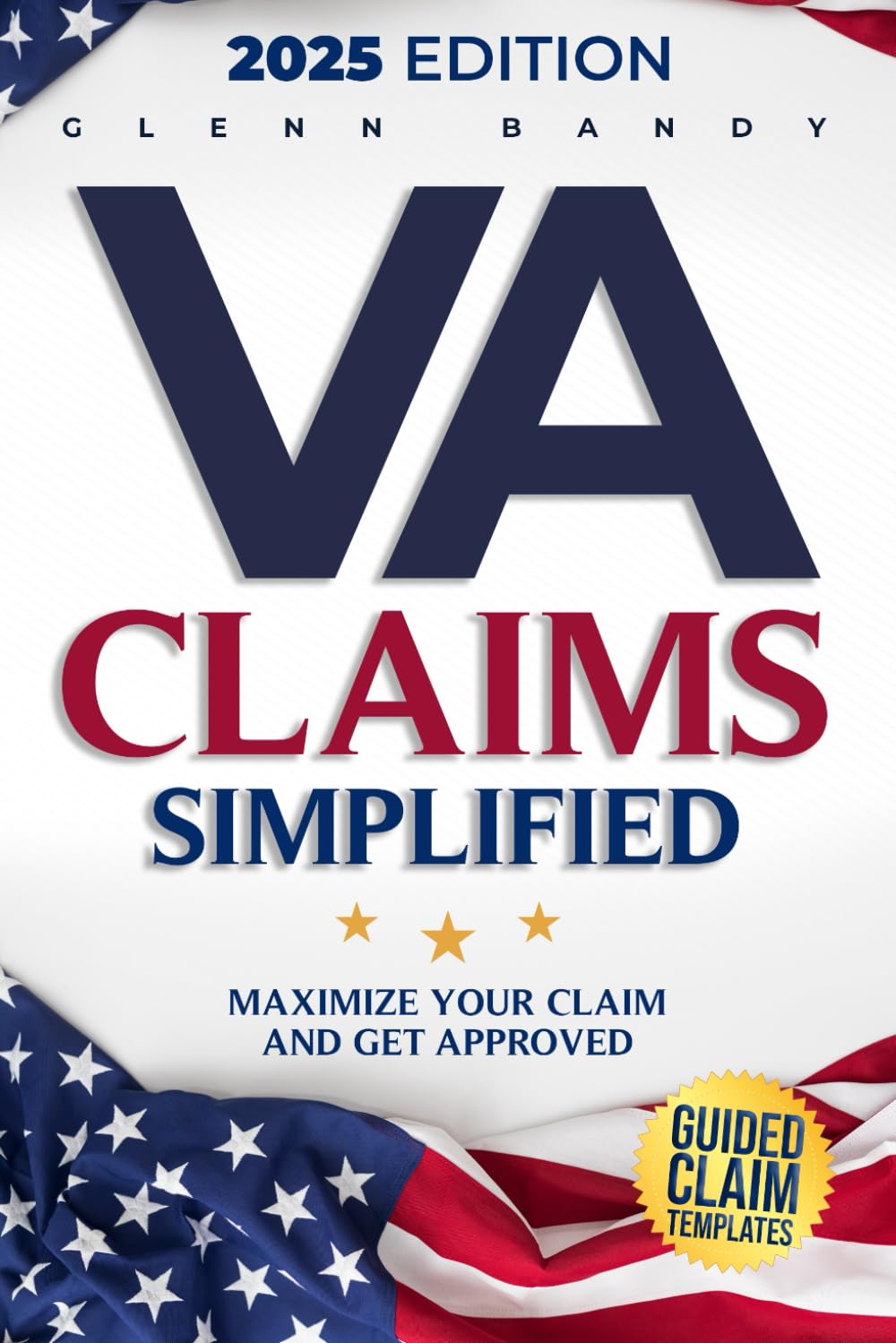 VA Claims Simplified: A Veteran’s Manual for Securing Benefits - Navigate the System, Understand the Rules, Maximize Your Claim and Get Approved