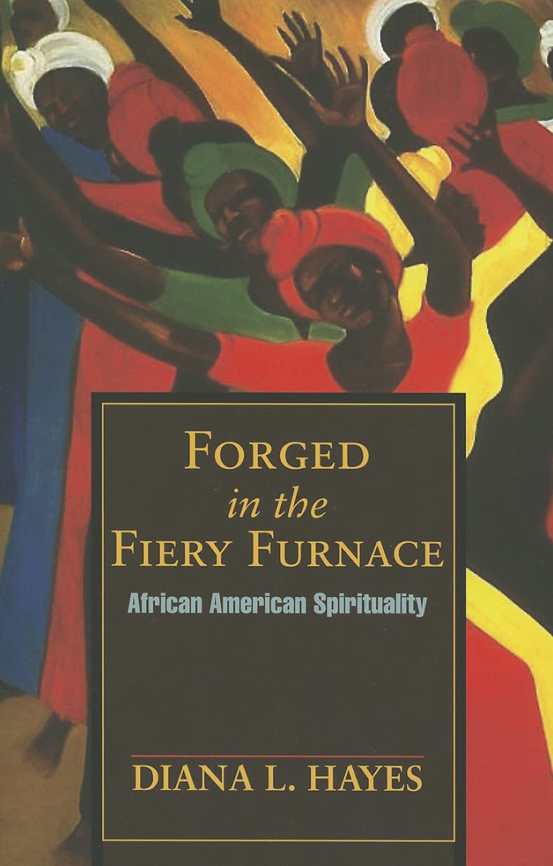 Forged in the Fiery Furnace: African American Spirituality