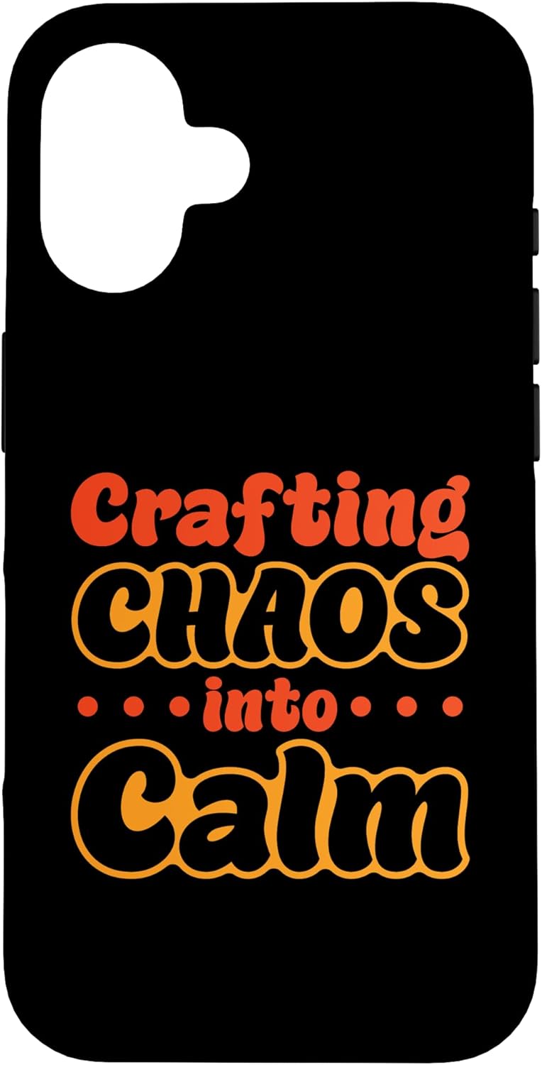 iPhone 16 Crafting Chaos Into Calm Case