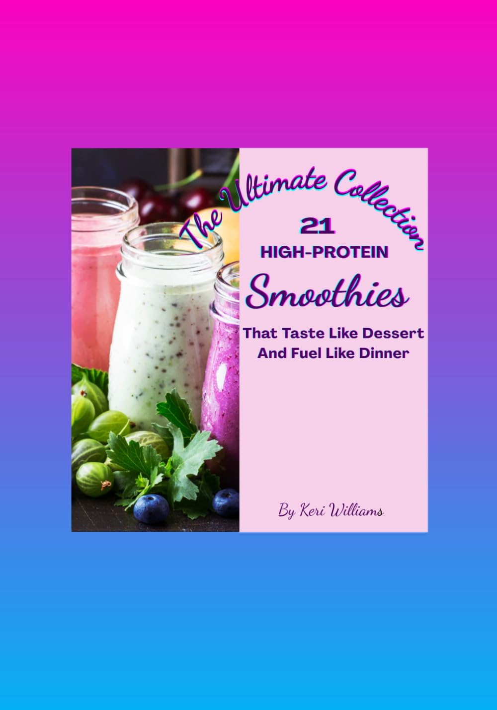 The Ultimate Collection: 21 High-Protein Smoothies That Taste Like Dessert But Fuel Like Dinner