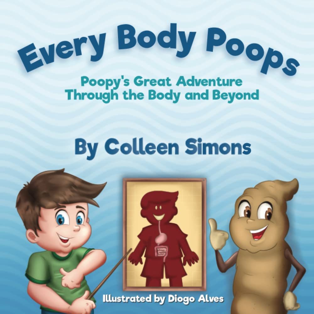 Every Body Poops: Poopy's Great Adventure Through the Body and Beyond