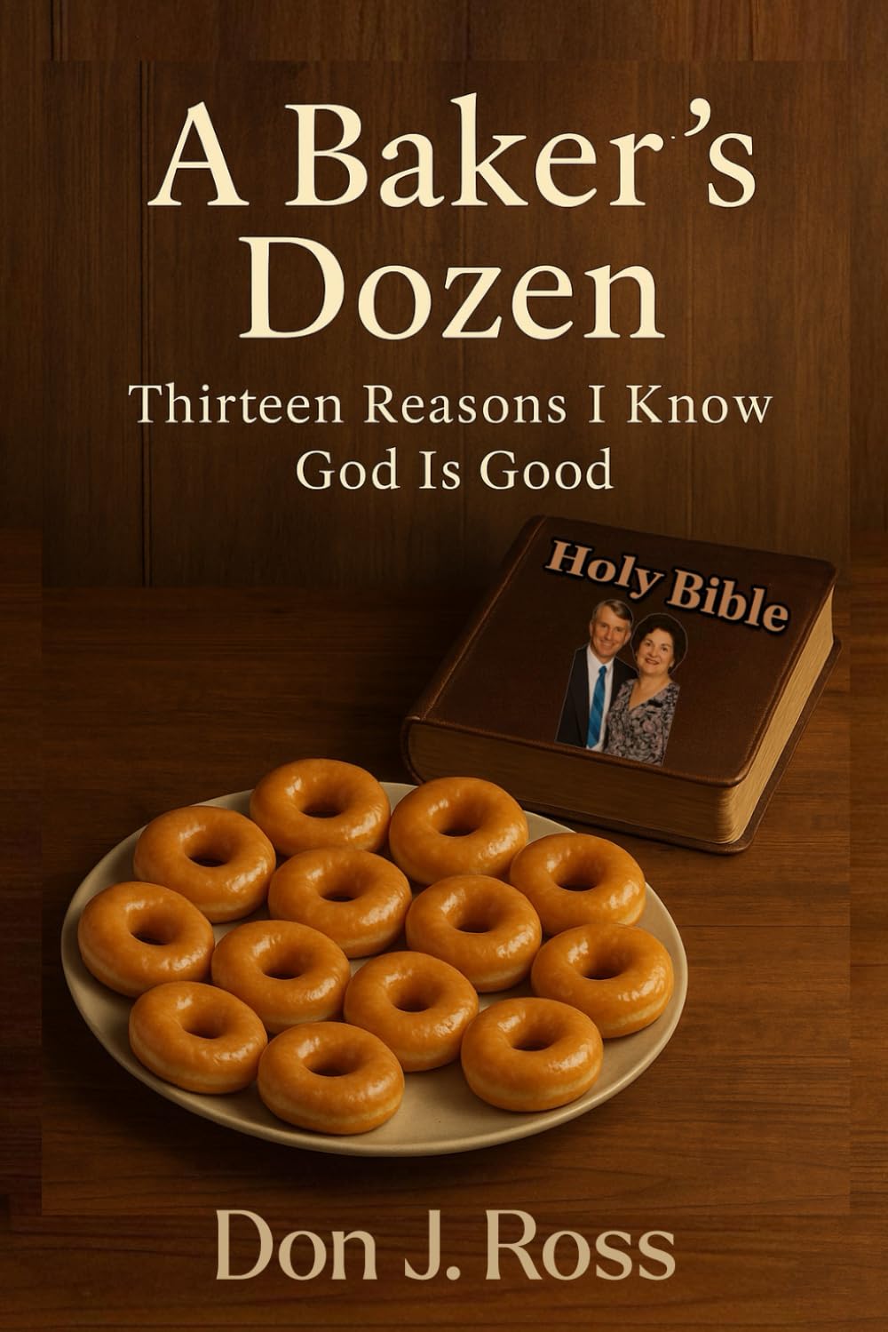 A Baker's Dozen: Thirteen Reasons I Know God is Good