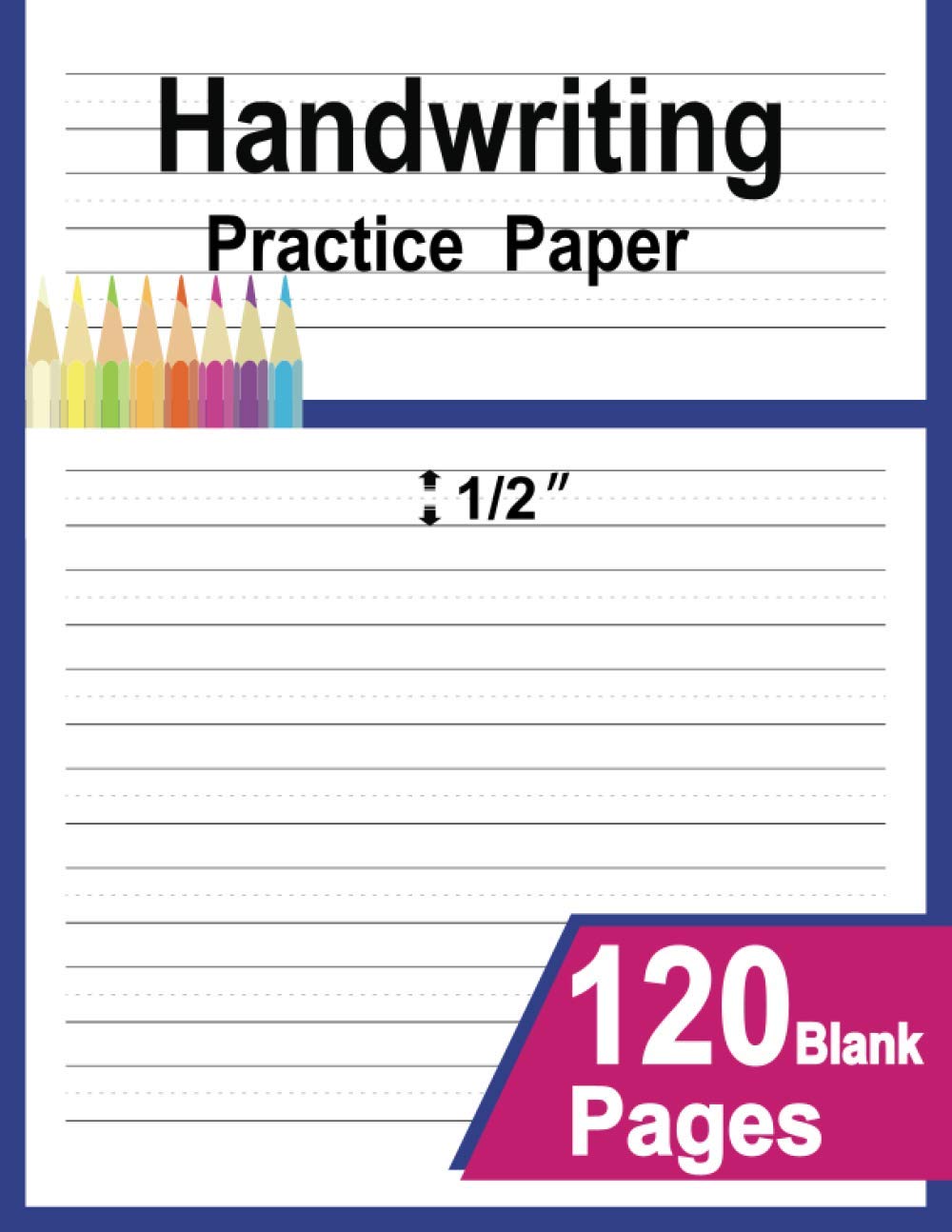 Independently Published Handwriting Practice Paper: 1/2 Inch Wide Ruled Writing Practice Paper with Dotted Midline, 120 Blank Writing Pages for Kids