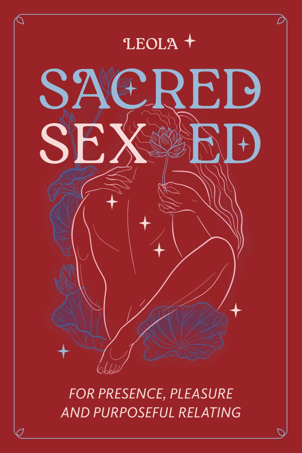 Sacred Sex Ed: for presence, pleasure, & purposeful relating