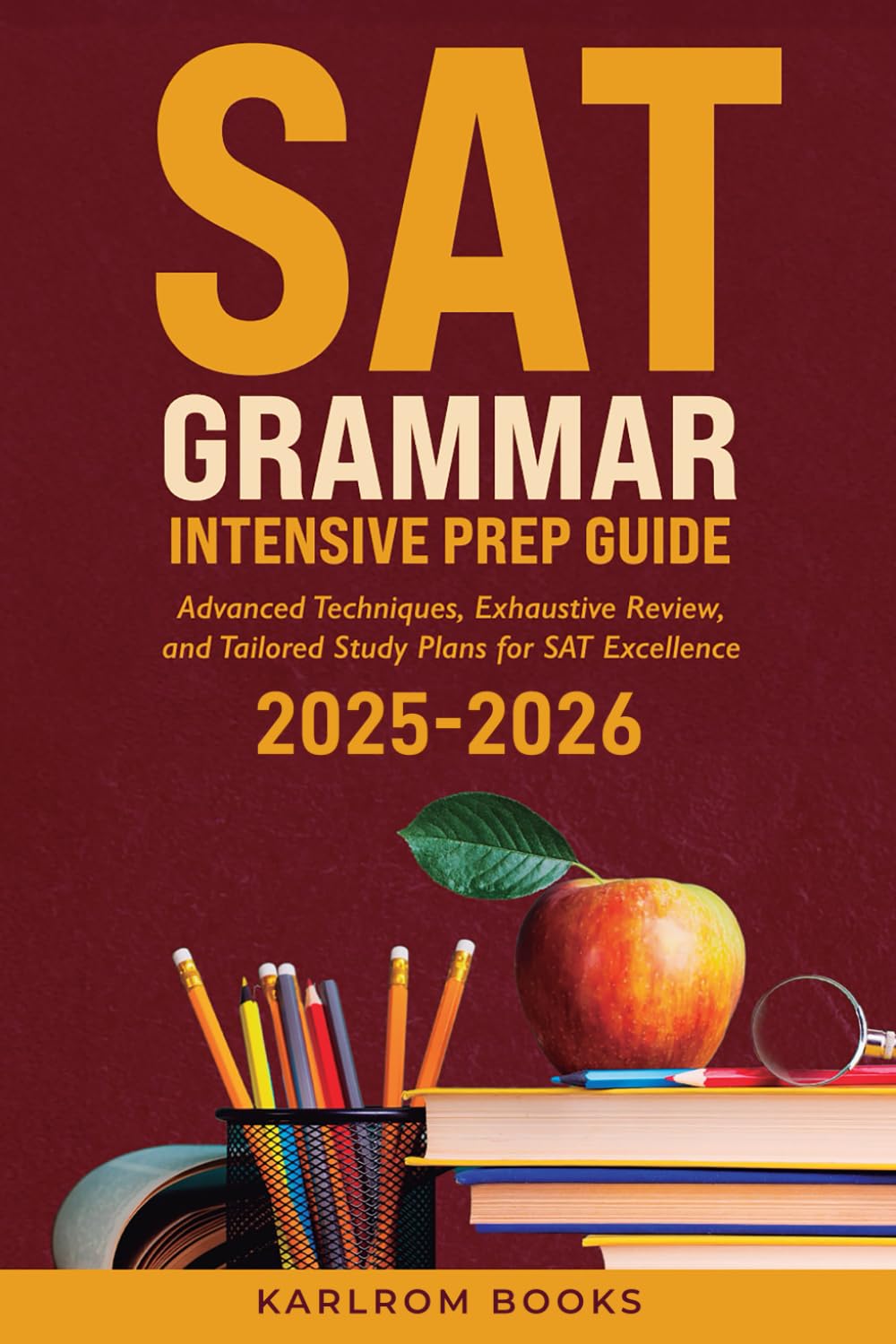 SAT Grammar Intensive Prep Guide: Advanced Techniques, Exhaustive Review, and Tailored Study Plans for SAT Excellence (The SAT Excellence Collection)