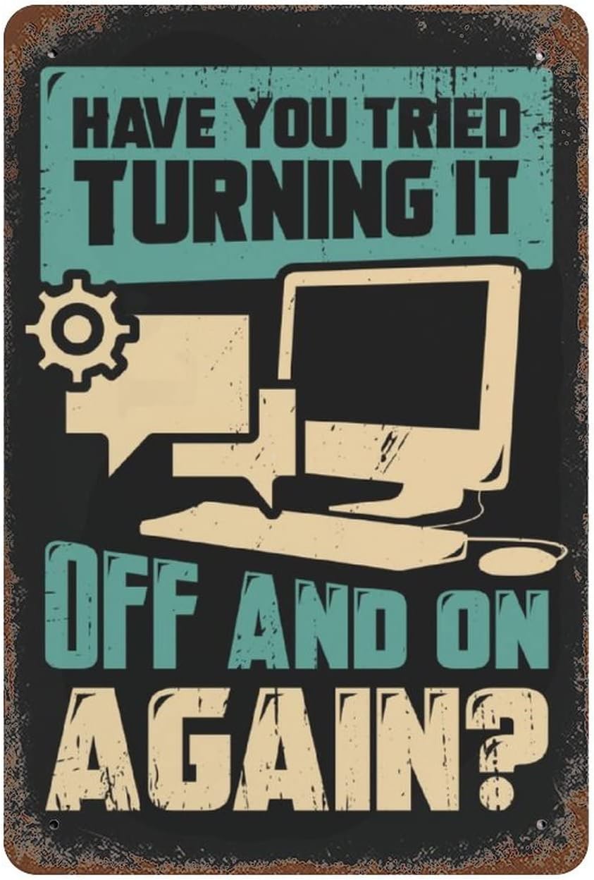 Aluminum Tin Sign Have You Tried Turning It off Ano on Again? Metal Signs for Farm BBQ Store Coffee Shop Bar Barbershop 8x12 Inch,24ja18saA04