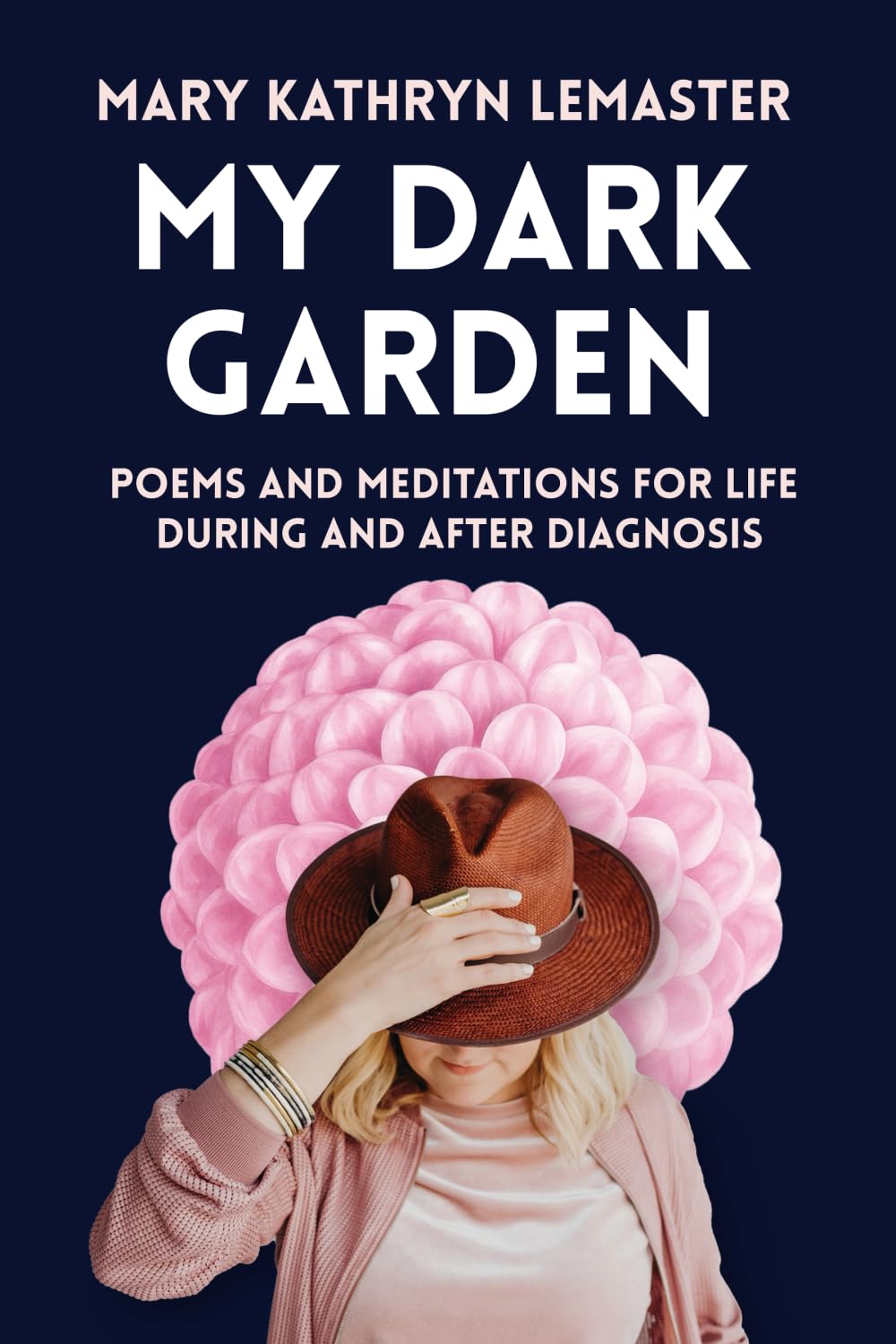 My Dark Garden: Poems and Meditations for Life During and After Diagnosis (My Dark Garden Series)