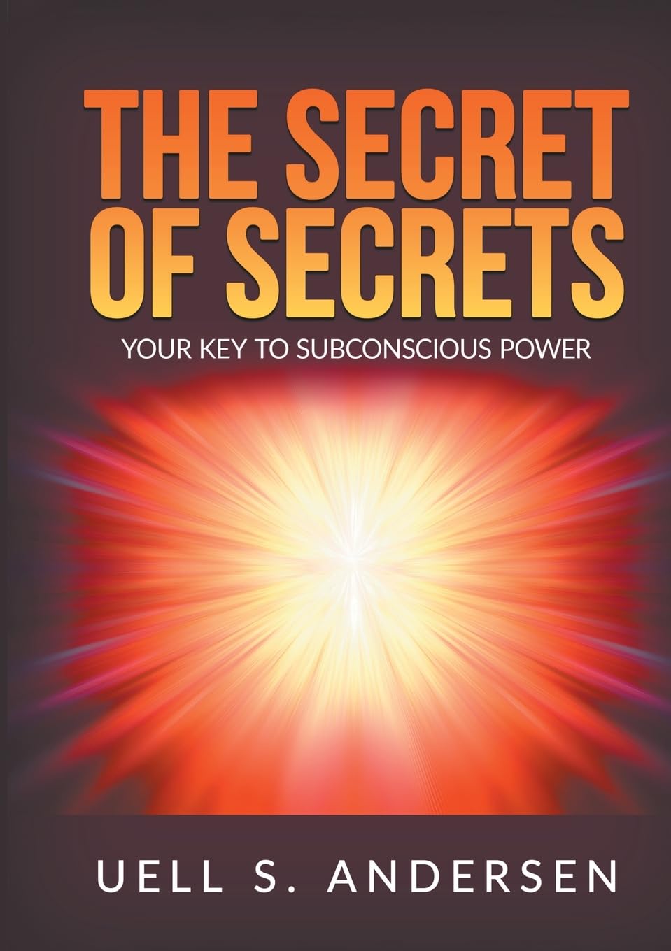 The Secret of Secrets (Unabridged edition): Your Key to Subconscious Power