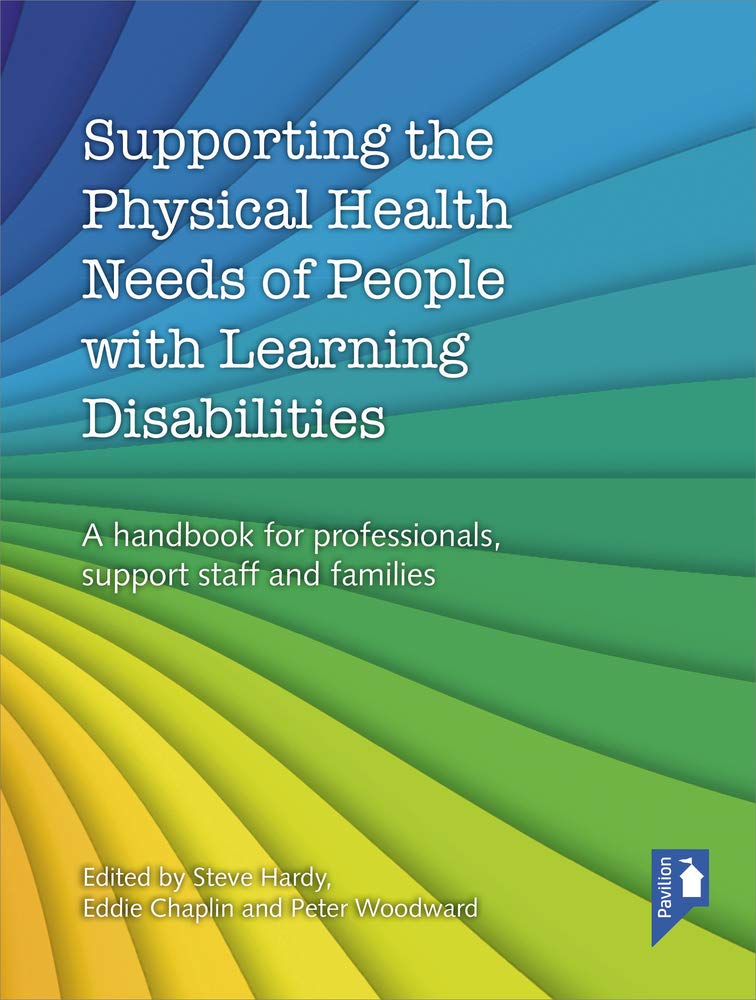 Supporting the Physical Health Needs of People with Learning Disabilities: A Handbook for Professionals, Support Staff and Families