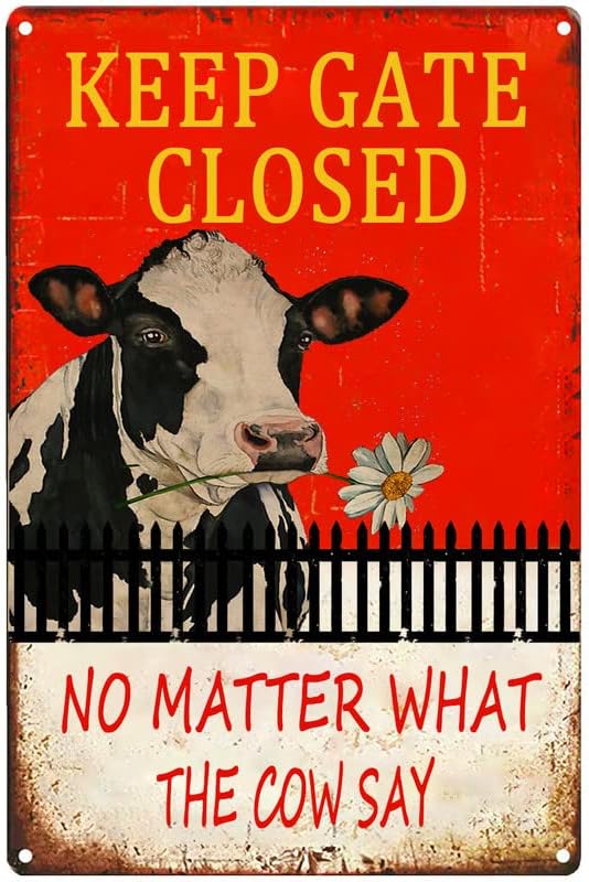 Warning Sign Cow Outdoor -'Keep The Gate Closed No Matter What The Cow Say',Funny Novelty Caution Cow Farm House Barn Sign Metal for Fence Wall Gate Tin Sign 8x12inch