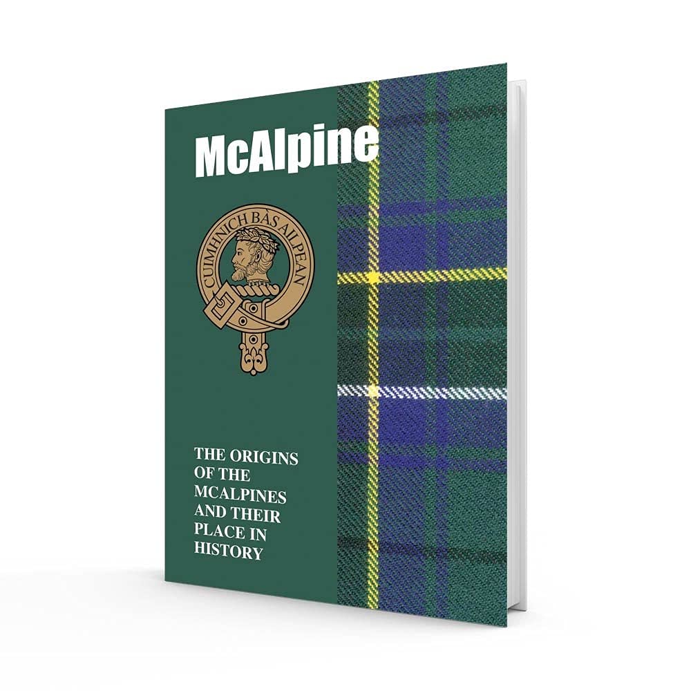 McAlpine: The Origins of the McAlpines and Their Place in History