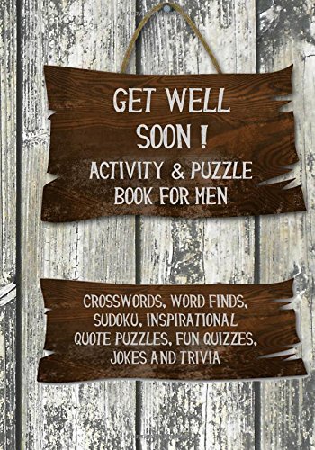 Get Well Soon! Activity & Puzzle Book for Men: Crosswords, Word Finds, Sudoku, Inspirational Quotes Puzzles, Fun Quizzes, Jokes and Trivia