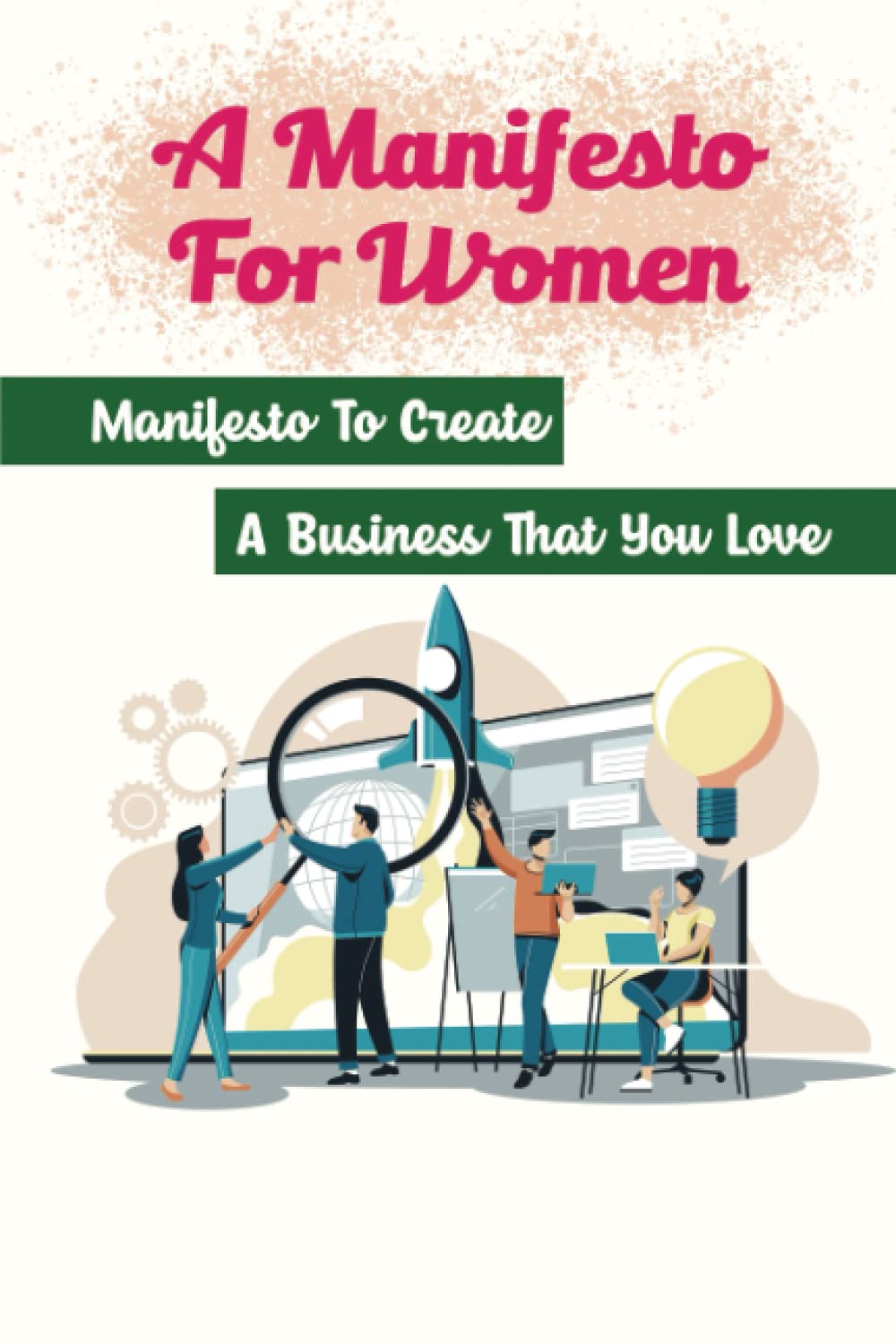 A Manifesto For Women: Manifesto To Create A Business That You Love
