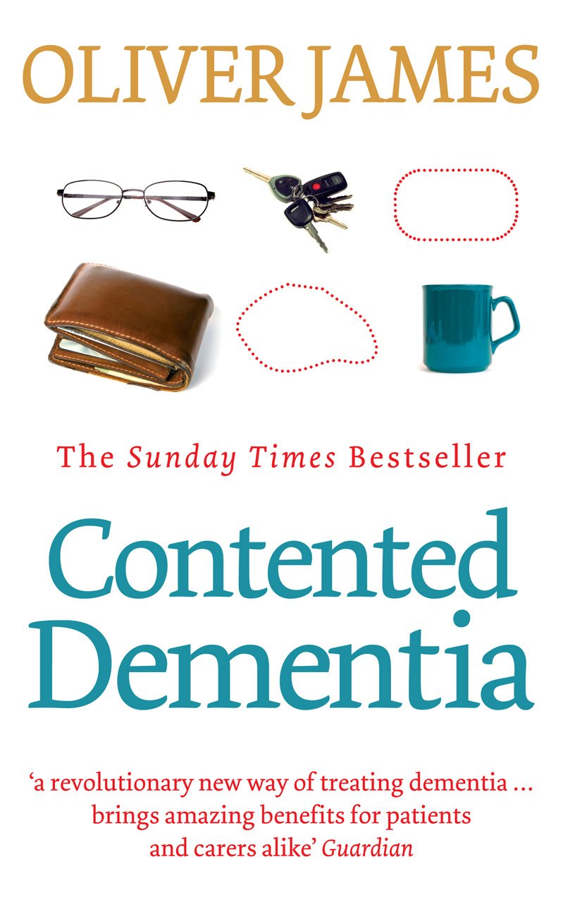 Contented Dementia: A Revolutionary New Way of Treating Dementia : 24-hour Wraparound Care for Lifelong Well-being