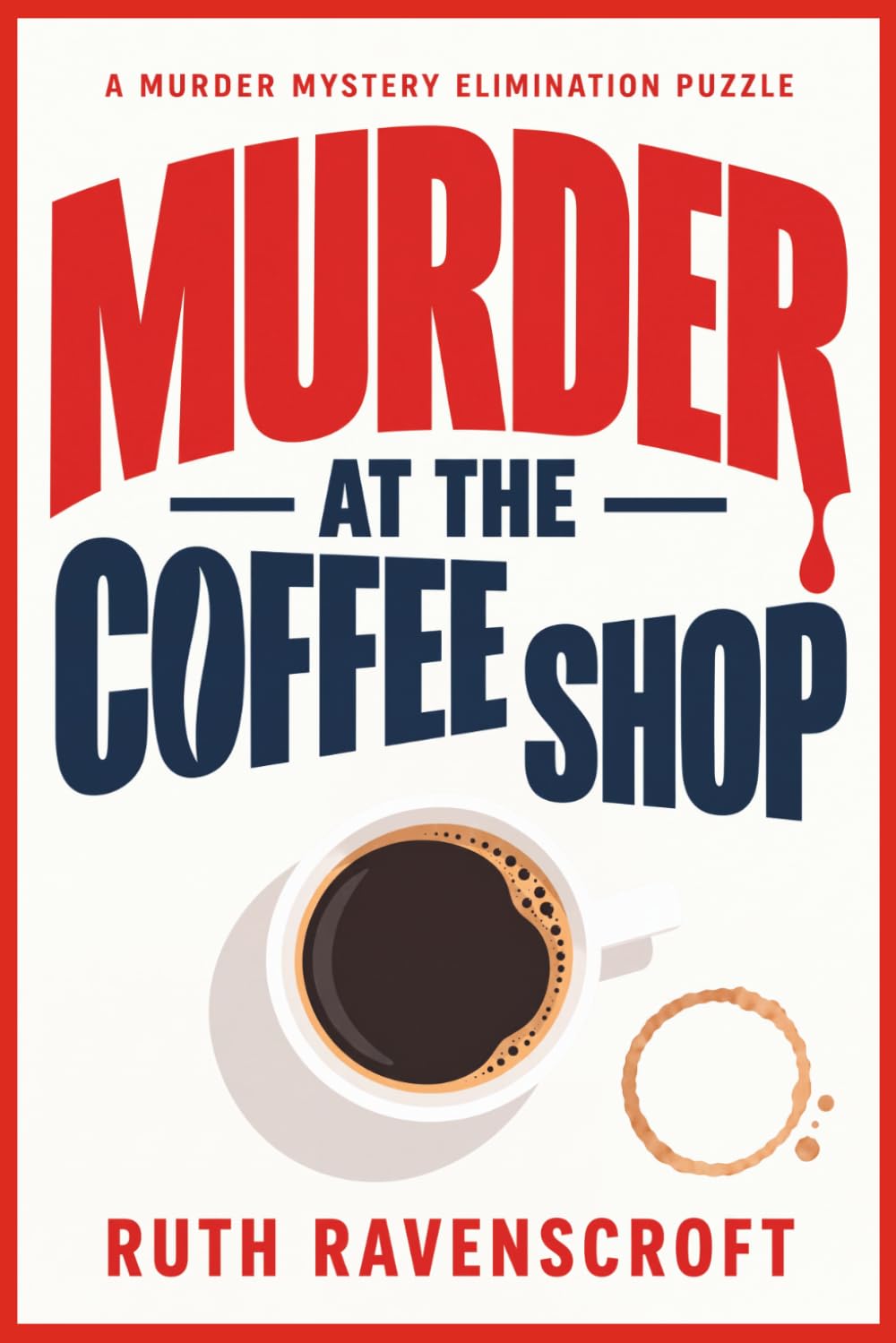 Murder at the Coffee Shop: A Murder Mystery Logic Puzzle Book for Adults | Eliminate Records Across 10 Evidence Files · Connect 10 Findings · Find the Killer