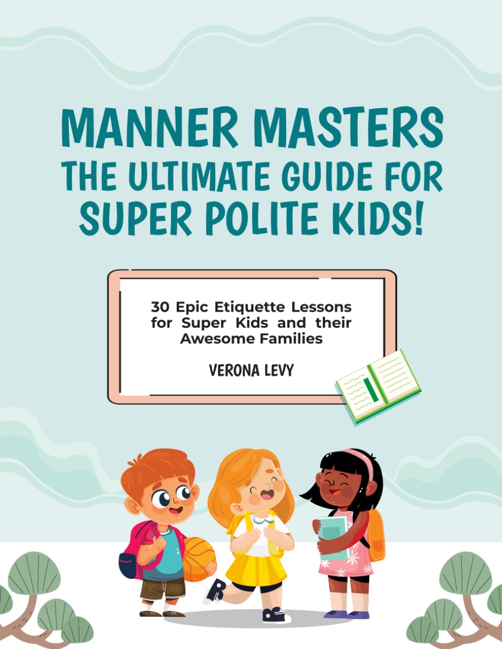 Manner Masters: The Ultimate Guide for Super Polite Kids!: 30 Epic Etiquette Lessons for Super Kids and their Awesome Families