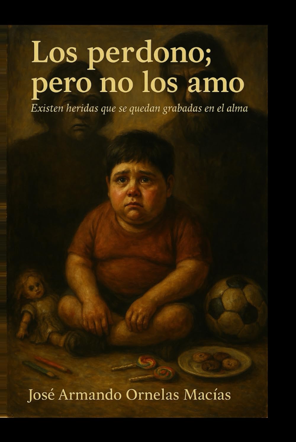 Los perdono pero no los amo: Existe heridas que se quedan grabadas en el alma (Spanish Edition)