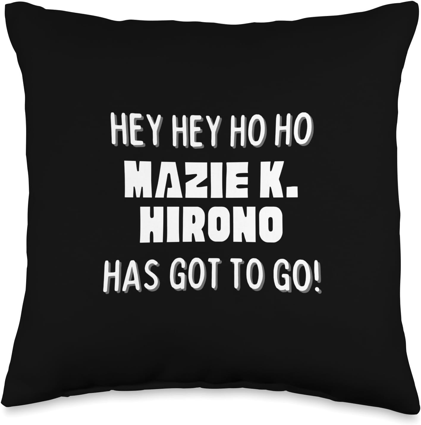 Hey Hey Ho Ho Mazie K. Hirono Has Got To Go Political Throw Pillow
