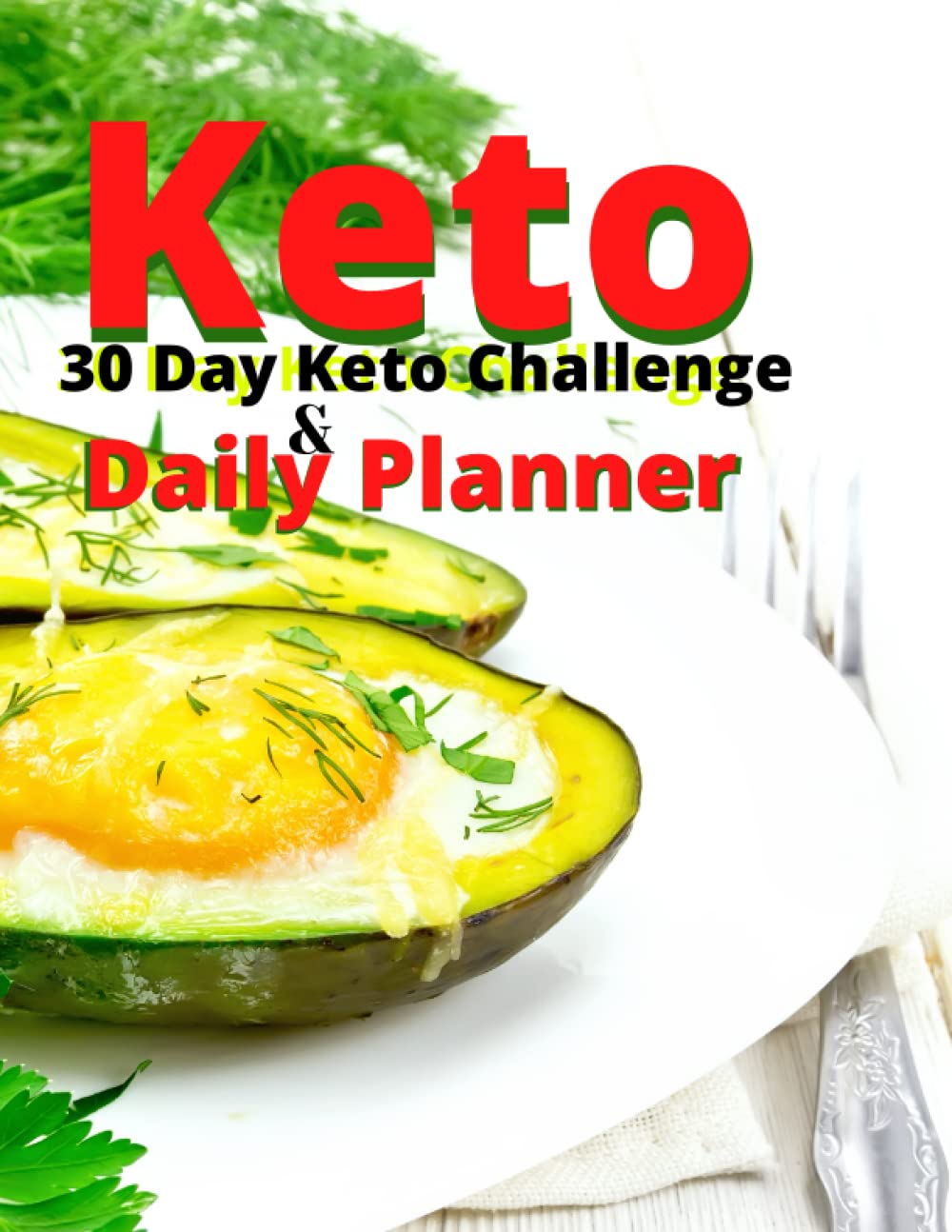 30 Day Keto Challenge & Daily Planner!: KETO & Low Carb Diet - 30 Day Planner!
