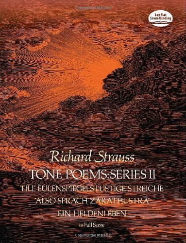 Tone Poems in Full Score, Series II: Till Eulenspiegels Lustige Streiche, also Sprach Zarathustra and Ein Heldenleben (Dover Music Scores) by Richard Strauss (1979-08-01)