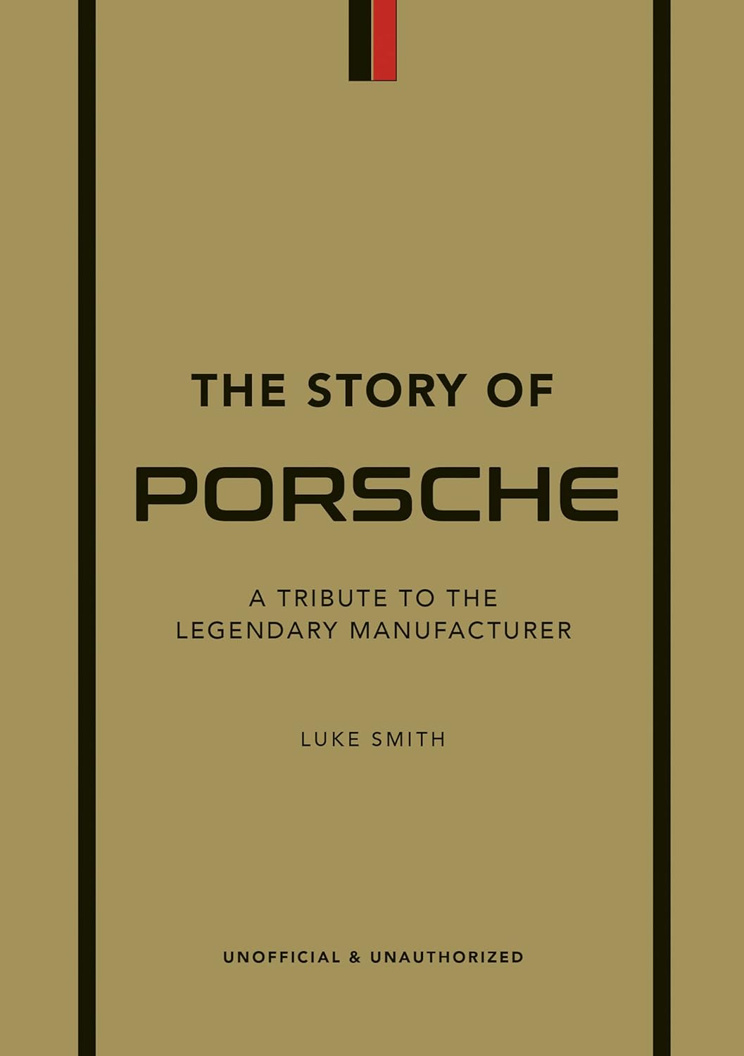 The Story of Porsche: A Tribute to the Legendary Manufacturer