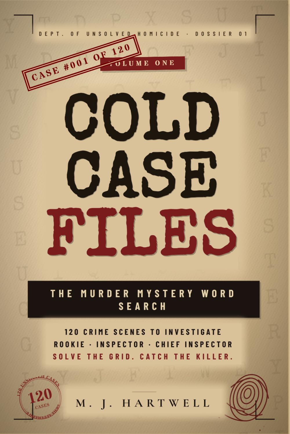 Cold Case Files: The Murder Mystery Word Search Puzzle Book: 120 Crime Scenes to Investigate — Three Difficulty Tiers from Rookie to Chief Inspector. ... Word Search to Catch the Killer. For Adults.