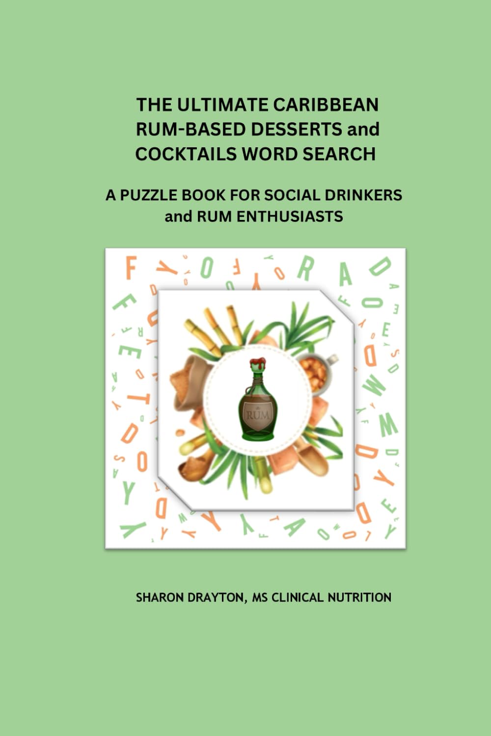 THE ULTIMATE CARIBBEAN RUM-BASED DESSERTS and COCKTAILS WORD SEARCH
