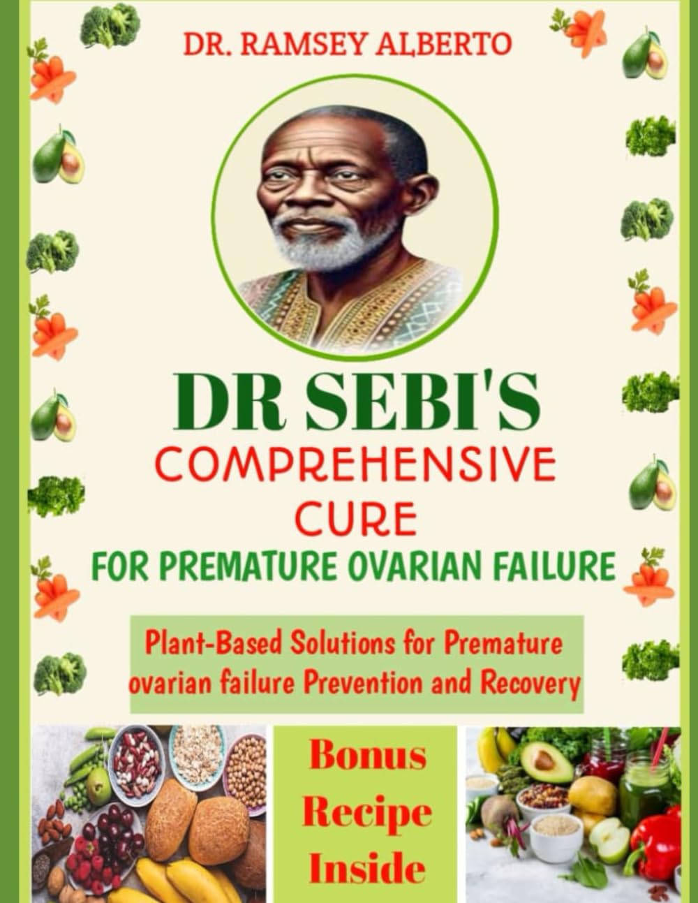 DR SEBI'S COMPREHENSIVE CURE FOR PREMATURE OVARIAN FAILURE: Plant-Based Solutions for Premature ovarian failure Prevention and Recovery