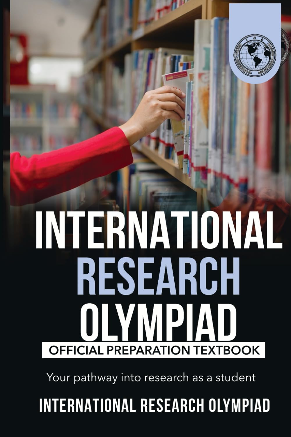 The International Research Olympiad's Official Textbook