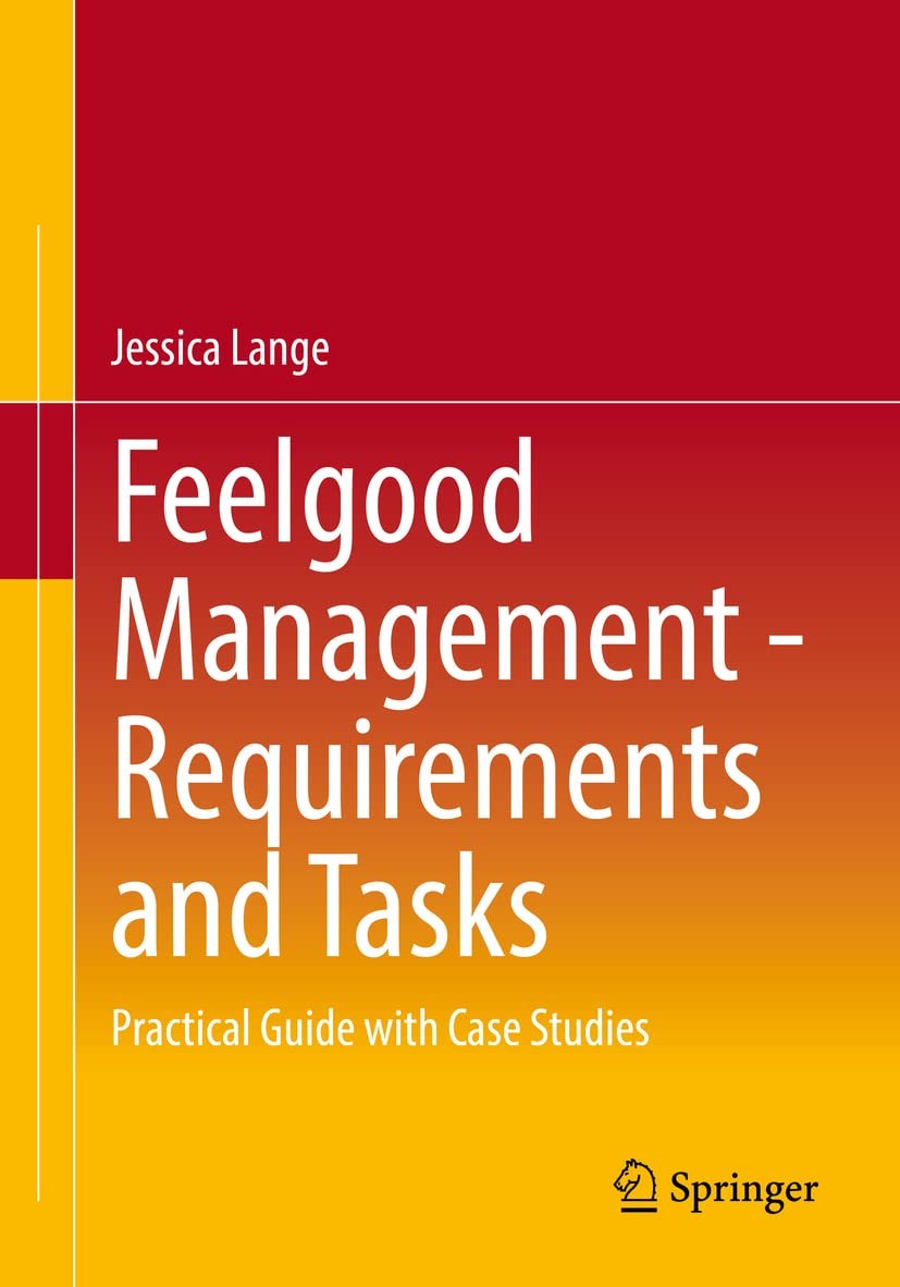 Feelgood Management - Requirements and Tasks: Practical Guide with Case Studies