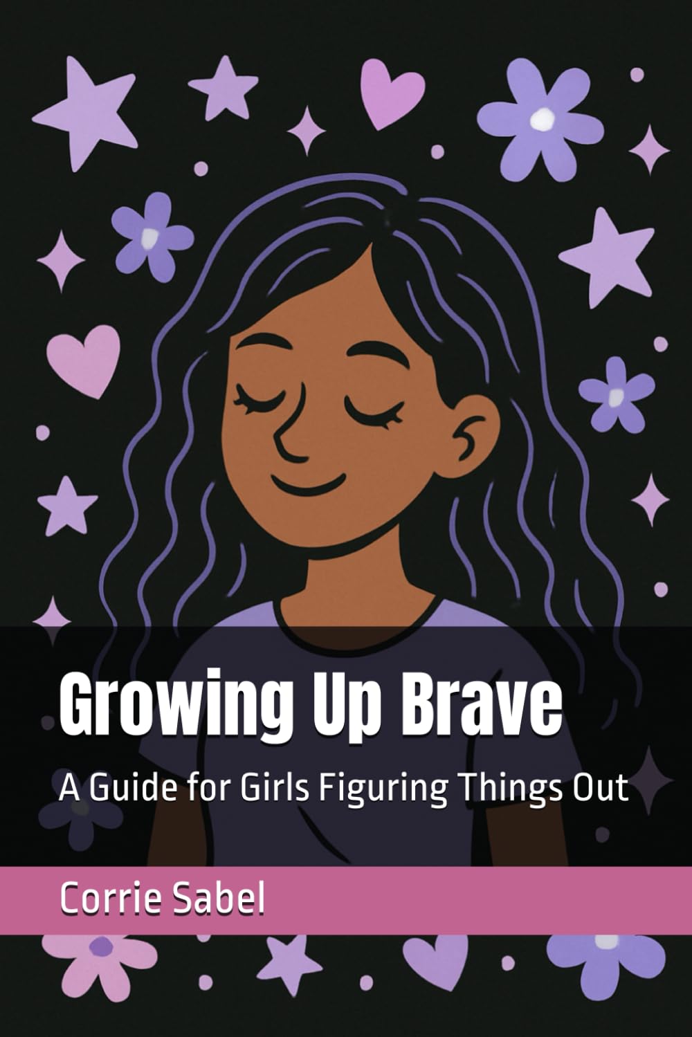 Growing Up Brave: A Guide for Girls Figuring Things Out