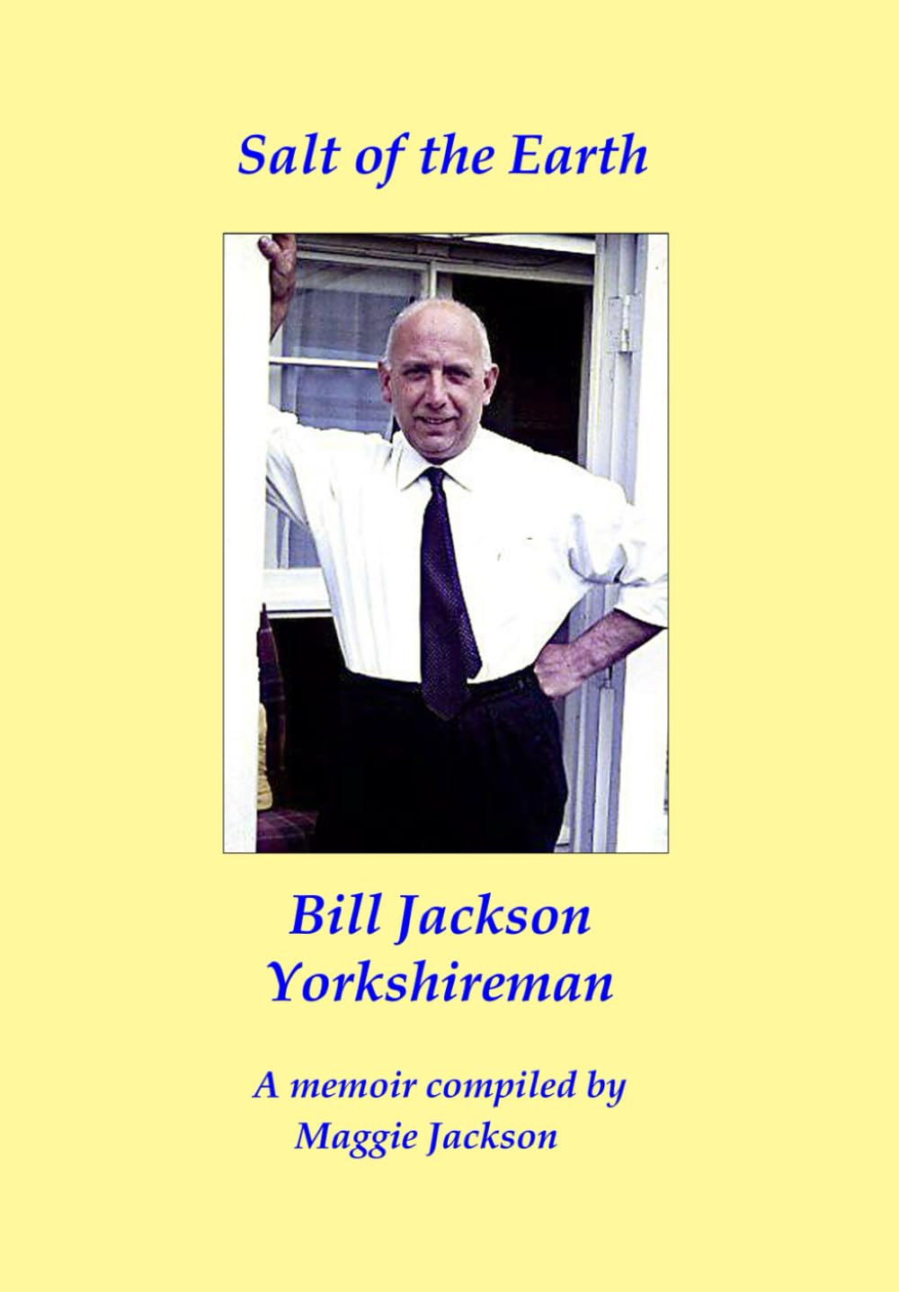 Salt of the Earth: Bill Jackson, Yorkshireman