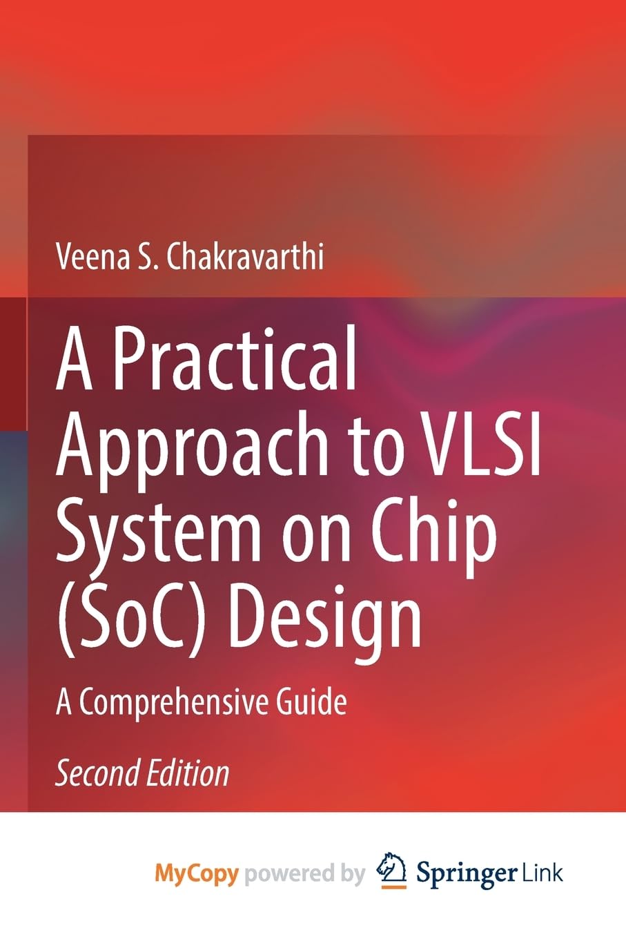 A Practical Approach to VLSI System on Chip (SoC) Design: A Comprehensive Guide