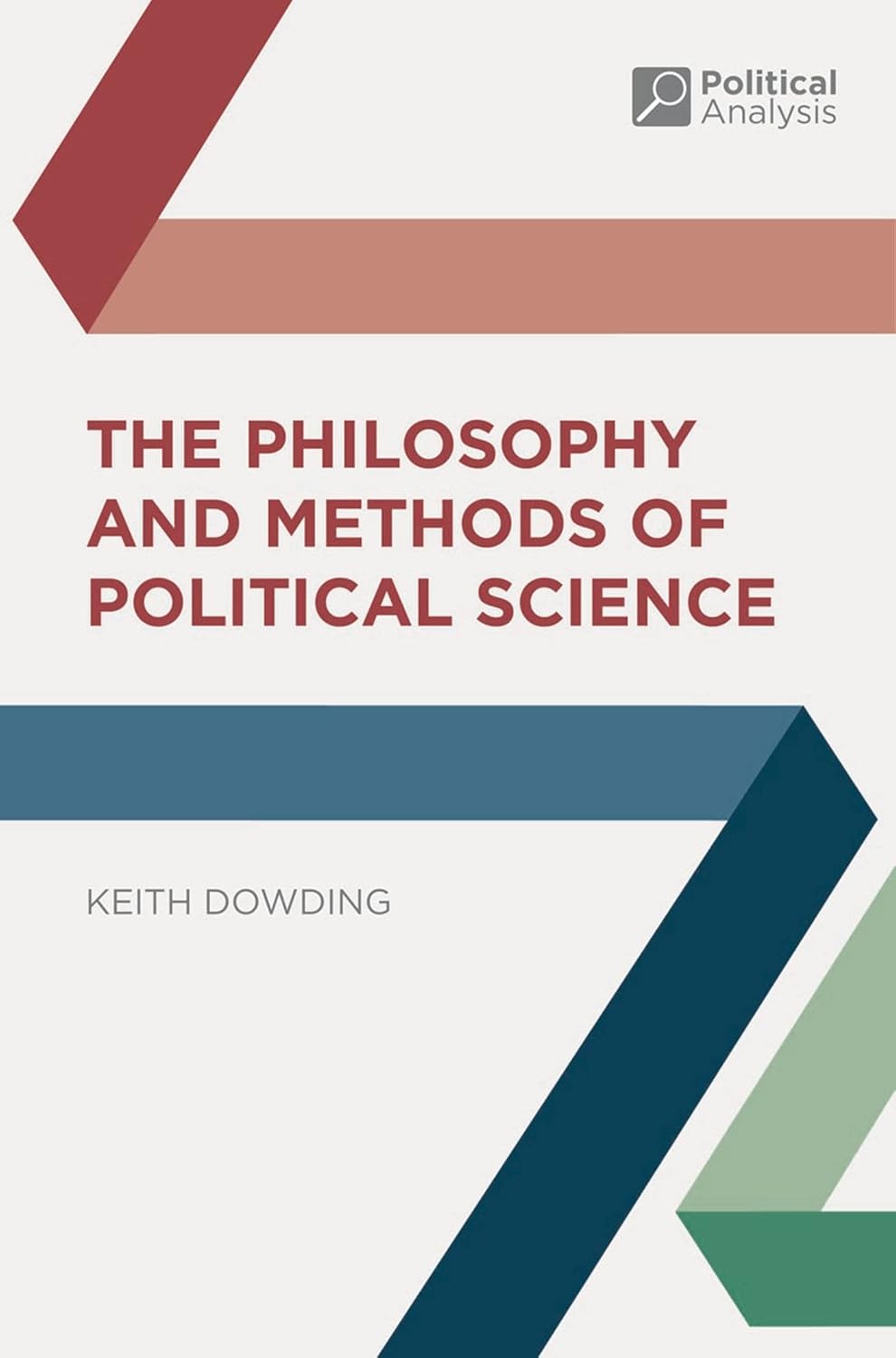 The Philosophy and Methods of Political Science (Political Analysis)