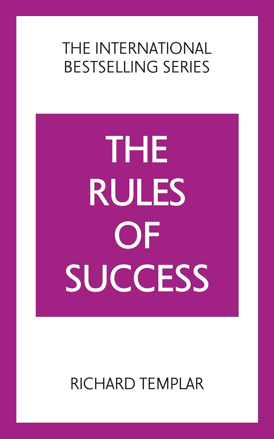 The Rules of Success: A personal code for taking control of your life and realising your ambitions