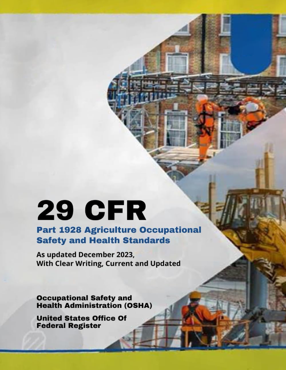 29 CFR Part 1928 Agriculture Occupational Safety and Health Standards: As updated December 2023, With Clear Writing, Current and Updated