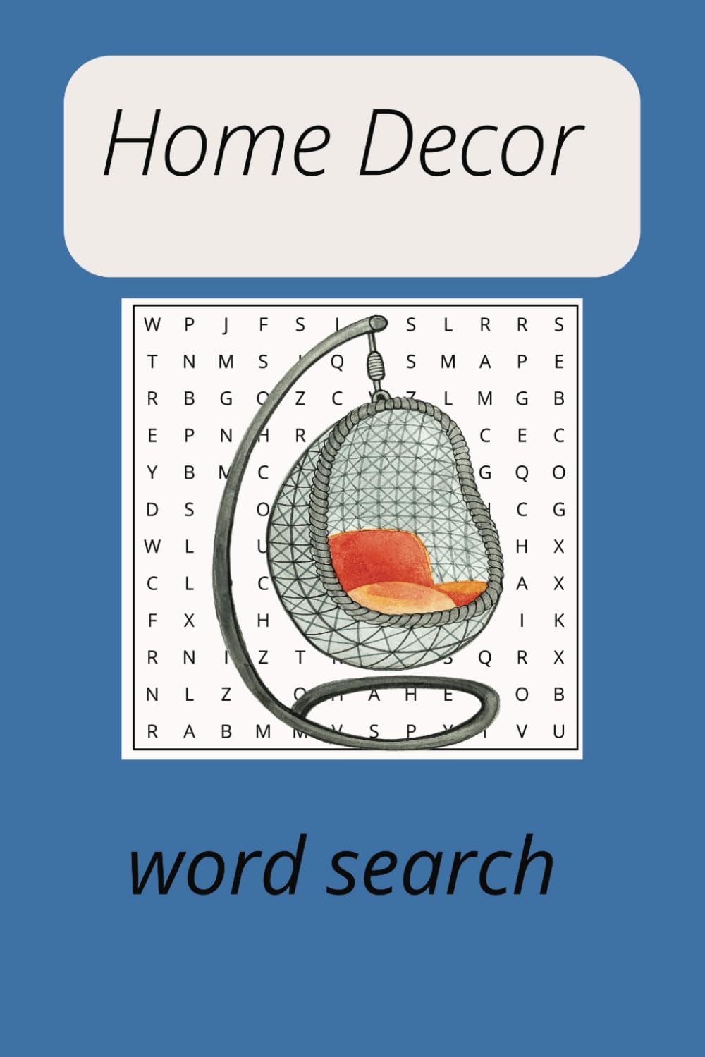 Home Decor Word search puzzles book: Home Decor Word search includes essential products: Table, Lamp, Chair, Candle and More [6x9 inches, 110 pages, 50+ pu