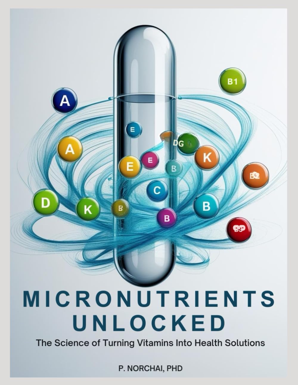MICRONUTRIENTS UNLOCKED: The Science of Turning Vitamins into Health Solutions